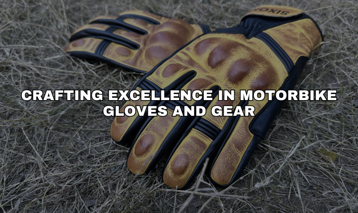 Crafting Excellence in Motorbike Gloves and Gear