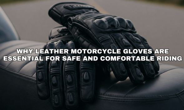 Why Leather Motorcycle Gloves Essential-Main